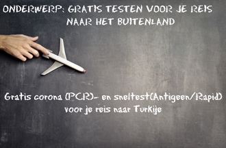 Gratis corona(PCR)- en sneltest(Antigeen/Rapid) voor je reis naar Turkije per 1 juli 2021